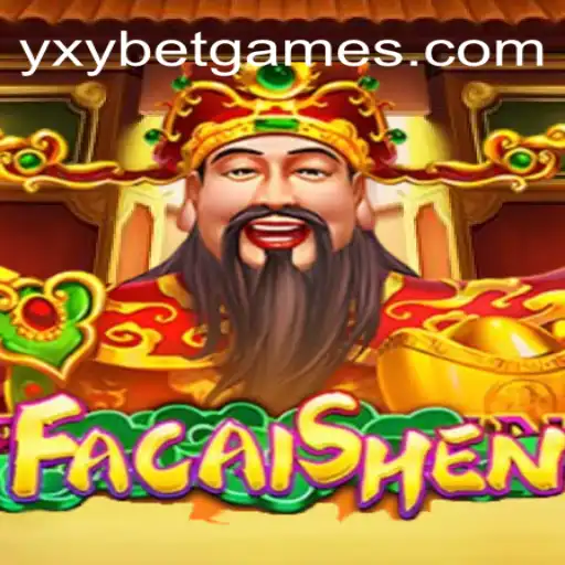 Descubra o Fascinante Jogo FaCaiShen na Plataforma YXYBet